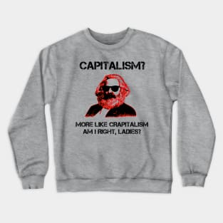 Funny Capitalism Communist T-Shirt Karl Marx Crapitalism Crewneck Sweatshirt